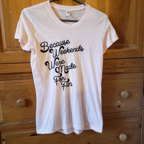Because Weekends Were Made For Fun Shirt Pink Junior Size L - Picture 1 of 7
